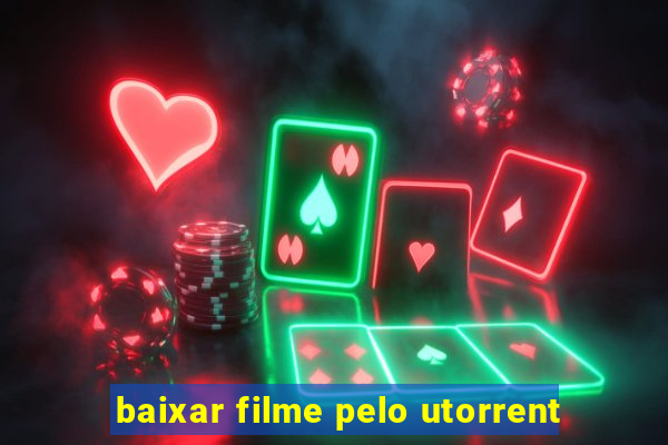 baixar filme pelo utorrent